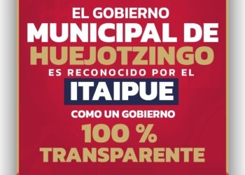 Huejotzingo es reconocido como Gobierno 100 % Transparente por el ITAIPUE